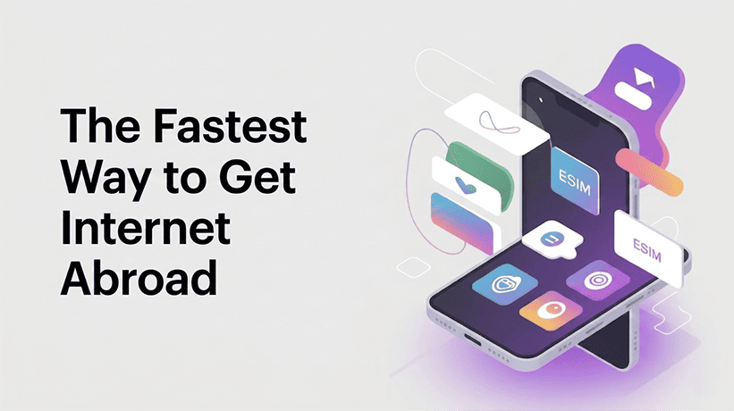 The Fastest Way to Get Internet Abroad: eSIMs